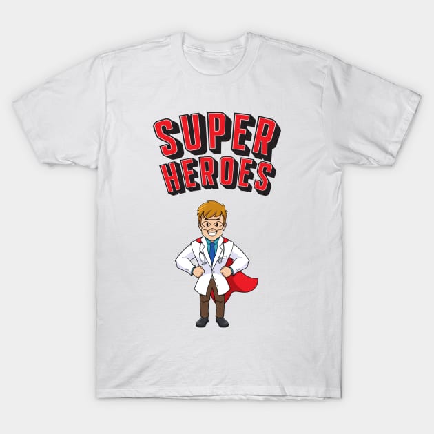 Doctors Are Super Heroes T-Shirt by Pris25